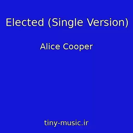 کاور آهنگ Elected (Single Version) از Alice Cooper