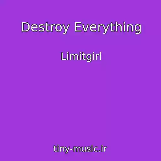 کاور آهنگ Destroy Everything از Limitgirl