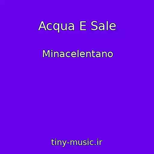 کاور آهنگ Acqua E Sale از Minacelentano