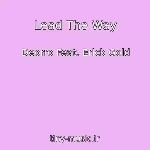 کاور آهنگ Lead The Way از Deorro Feat. Erick Gold