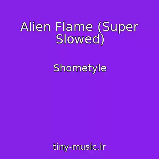 کاور آهنگ Alien Flame (Super Slowed) از Shometyle