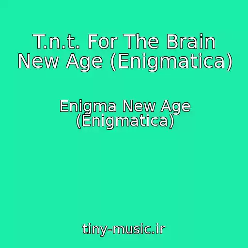 کاور آهنگ T.n.t. For The Brain New Age (Enigmatica) از Enigma New Age (Enigmatica)