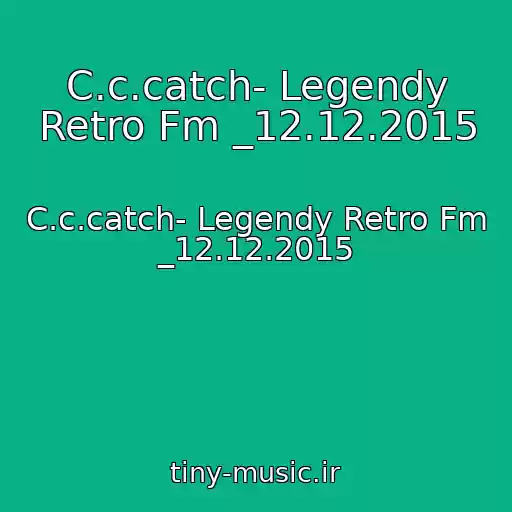 کاور آهنگ C.c.catch- Legendy Retro Fm _12.12.2015 از C.c.catch- Legendy Retro Fm _12.12.2015