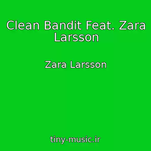 کاور آهنگ Clean Bandit Feat. Zara Larsson از Zara Larsson