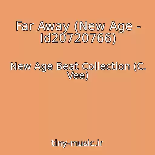 کاور آهنگ Far Away (New Age - Id20720766) از New Age Beat Collection (C. Vee)