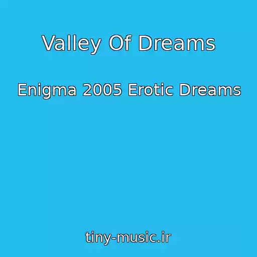 کاور آهنگ Valley Of Dreams از Enigma 2005 Erotic Dreams