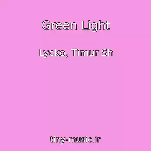 کاور آهنگ Green Light از Lycko, Timur Sh