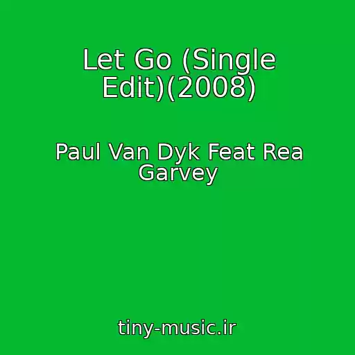 کاور آهنگ Let Go (Single Edit)(2008) از Paul Van Dyk Feat Rea Garvey