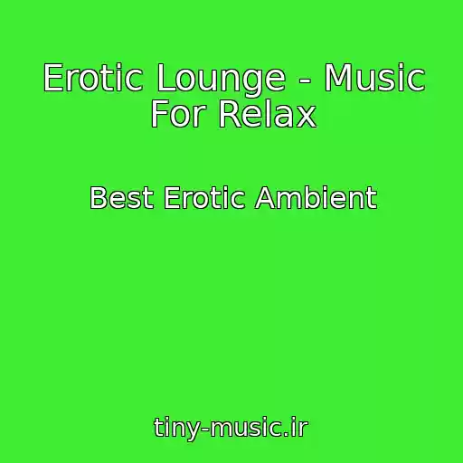 کاور آهنگ Erotic Lounge - Music For Relax از Best Erotic Ambient
