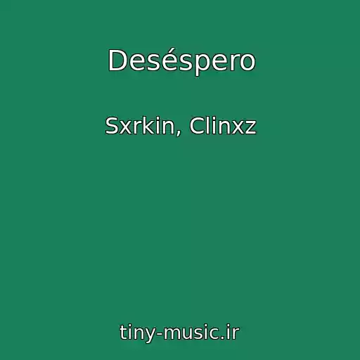 کاور آهنگ Deséspero از Sxrkin, Clinxz