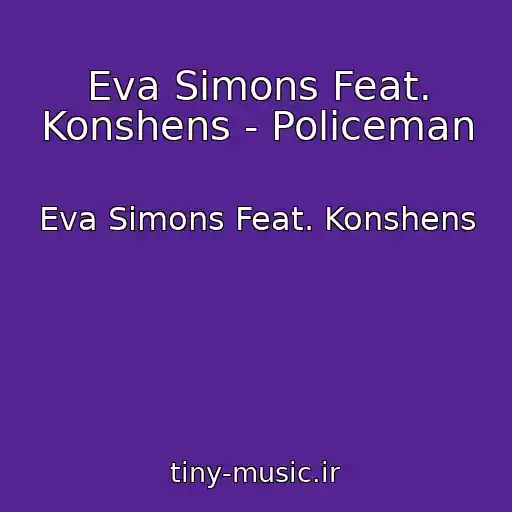 کاور آهنگ Eva Simons Feat. Konshens - Policeman از Eva Simons Feat. Konshens