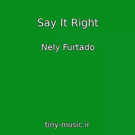 کاور آهنگ Say It Right از Nely Furtado