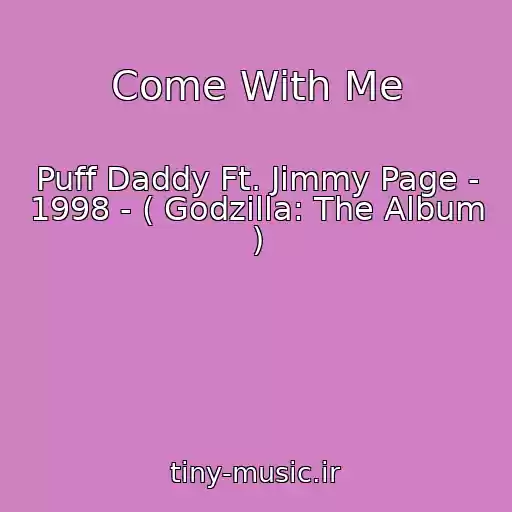 کاور آهنگ Come With Me از Puff Daddy Ft. Jimmy Page - 1998 - ( Godzilla: The Album )