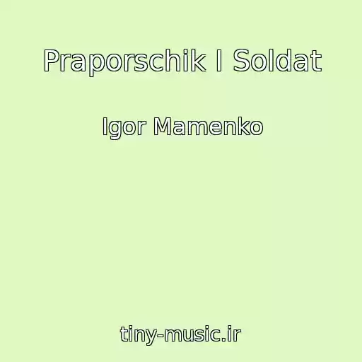 کاور آهنگ Praporschik I Soldat از Igor Mamenko