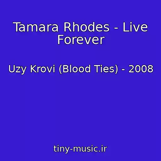 کاور آهنگ Tamara Rhodes - Live Forever از Uzy Krovi (Blood Ties) - 2008