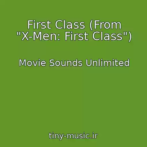کاور آهنگ First Class (From "X-Men: First Class") از Movie Sounds Unlimited