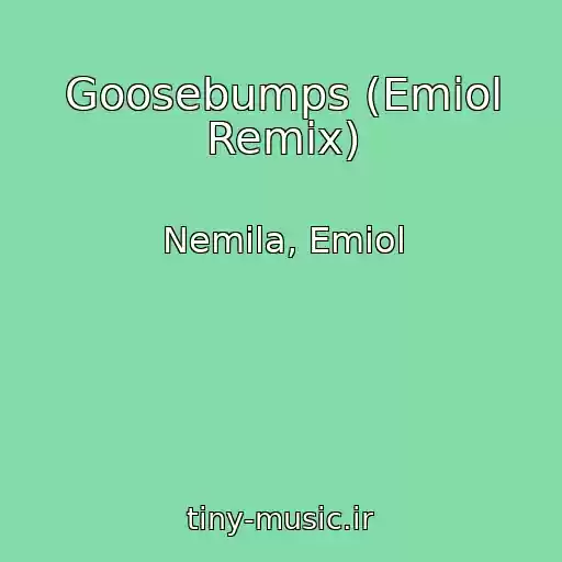کاور آهنگ Goosebumps (Emiol Remix) از Nemila, Emiol