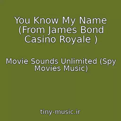 کاور آهنگ You Know My Name (From James Bond Casino Royale ) از Movie Sounds Unlimited (Spy Movies Music)