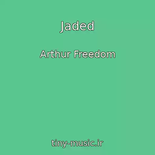 کاور آهنگ Jaded از Arthur Freedom