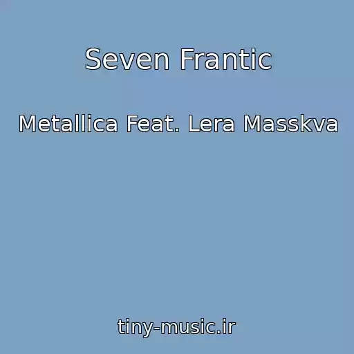 کاور آهنگ Seven Frantic از Metallica Feat. Lera Masskva
