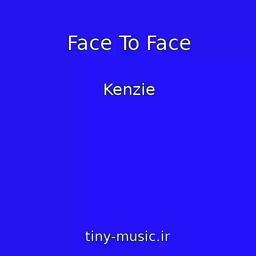 کاور آهنگ Face To Face از Kenzie