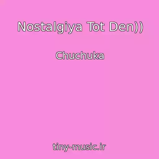 کاور آهنگ Nostalgiya Tot Den)) از Chuchuka