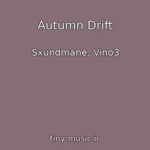 کاور آهنگ Autumn Drift از Sxundmane, Vino3
