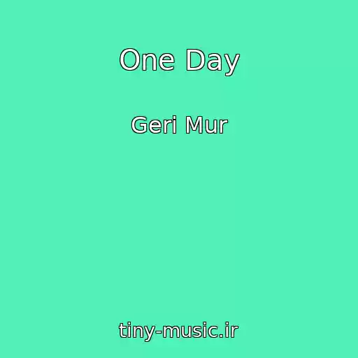 کاور آهنگ One Day از Geri Mur