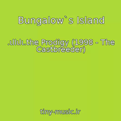 کاور آهنگ Bungalow`s Island از .ιllιlι.the Prodigy (1998 - The Castbreeder)
