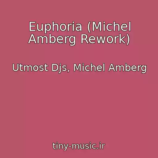 کاور آهنگ Euphoria (Michel Amberg Rework) از Utmost Djs, Michel Amberg