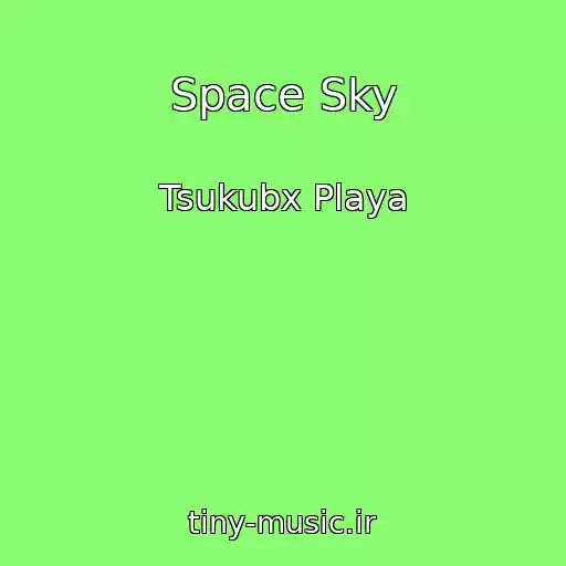کاور آهنگ Space Sky از Tsukubx Playa