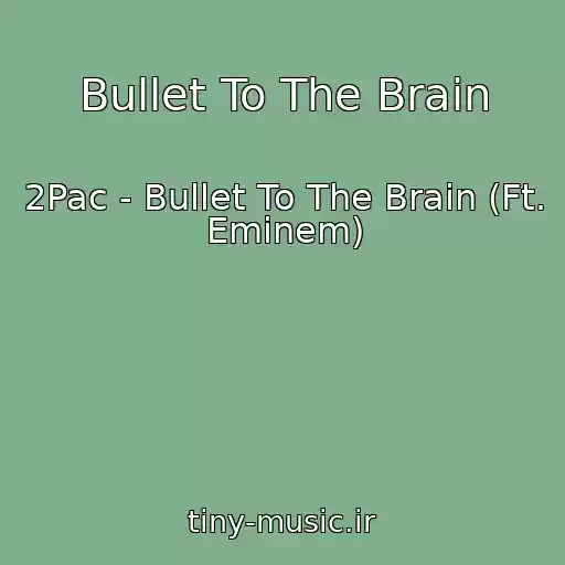 کاور آهنگ Bullet To The Brain از 2Pac - Bullet To The Brain (Ft. Eminem)