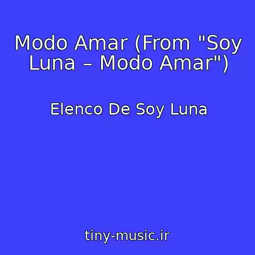 کاور آهنگ Modo Amar (From "Soy Luna – Modo Amar") از Elenco De Soy Luna