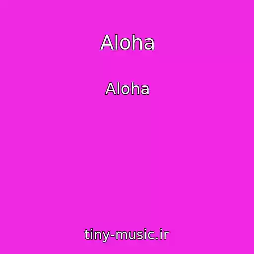 کاور آهنگ Aloha از Aloha