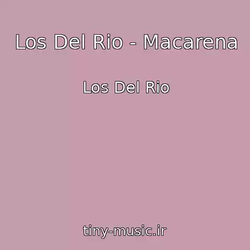 کاور آهنگ Los Del Rio - Macarena از Los Del Rio