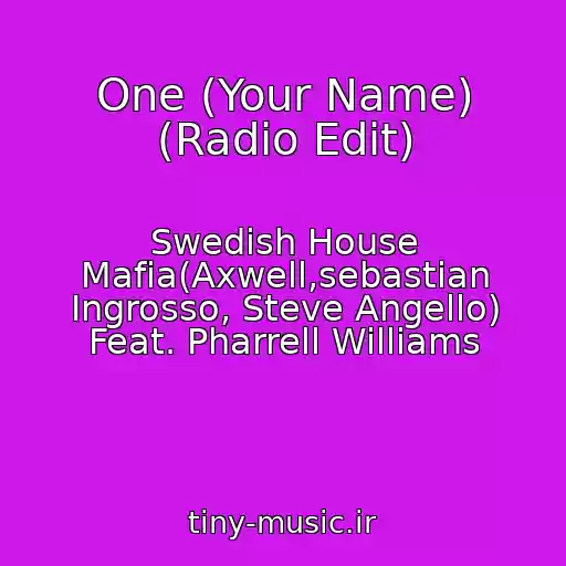کاور آهنگ One (Your Name) (Radio Edit) از Swedish House Mafia(Axwell,sebastian Ingrosso, Steve Angello) Feat. Pharrell Williams