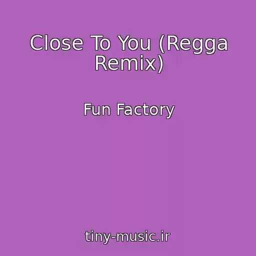 کاور آهنگ Close To You (Regga Remix) از Fun Factory
