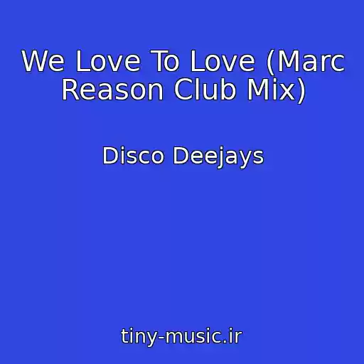 کاور آهنگ We Love To Love (Marc Reason Club Mix) از Disco Deejays