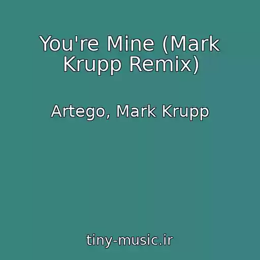 کاور آهنگ You're Mine (Mark Krupp Remix) از Artego, Mark Krupp