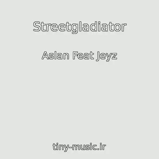 کاور آهنگ Streetgladiator از Aslan Feat Jeyz