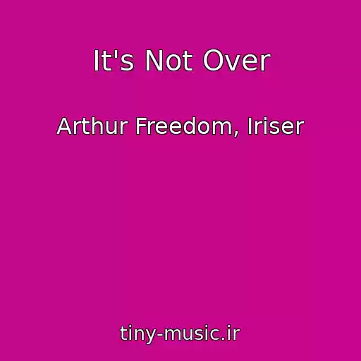 کاور آهنگ It's Not Over از Arthur Freedom, Iriser