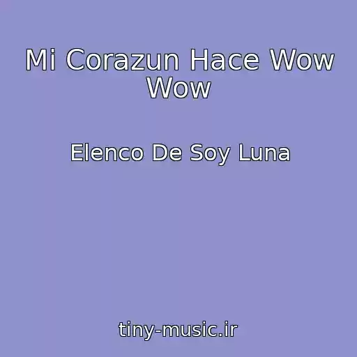 کاور آهنگ Mi Corazun Hace Wow Wow از Elenco De Soy Luna
