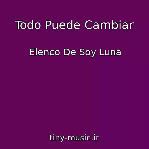 کاور آهنگ Todo Puede Cambiar از Elenco De Soy Luna