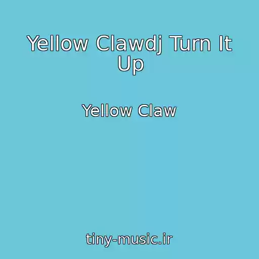 کاور آهنگ Yellow Clawdj Turn It Up از Yellow Claw