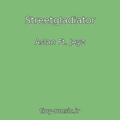 کاور آهنگ Streetgladiator از Aslan Ft. Jeyz