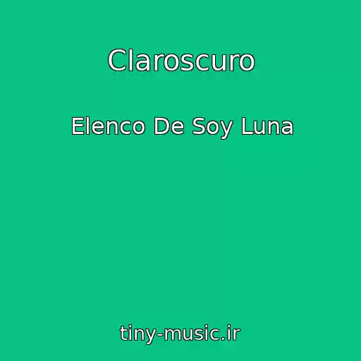 کاور آهنگ Claroscuro از Elenco De Soy Luna