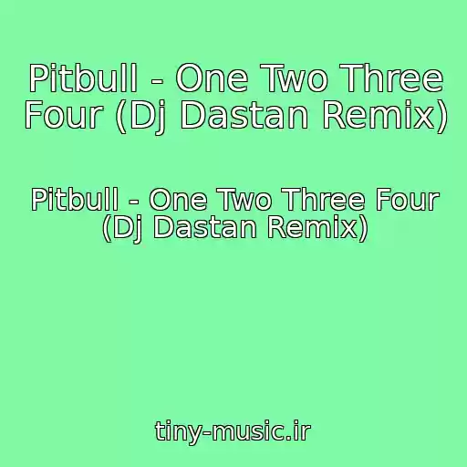 کاور آهنگ Pitbull - One Two Three Four (Dj Dastan Remix) از Pitbull - One Two Three Four (Dj Dastan Remix)