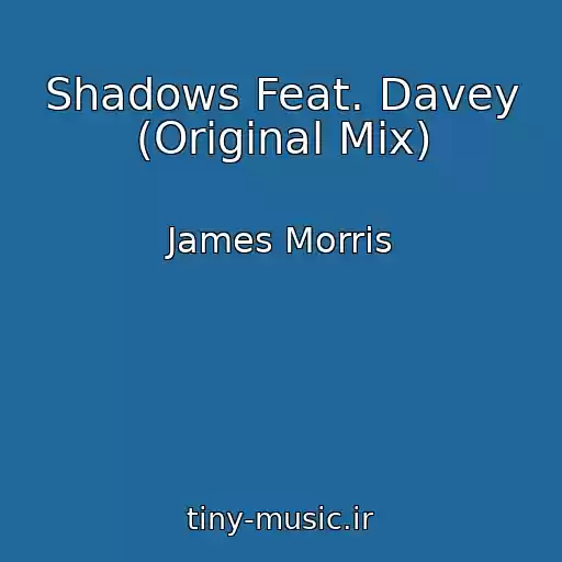 کاور آهنگ Shadows Feat. Davey (Original Mix) از James Morris