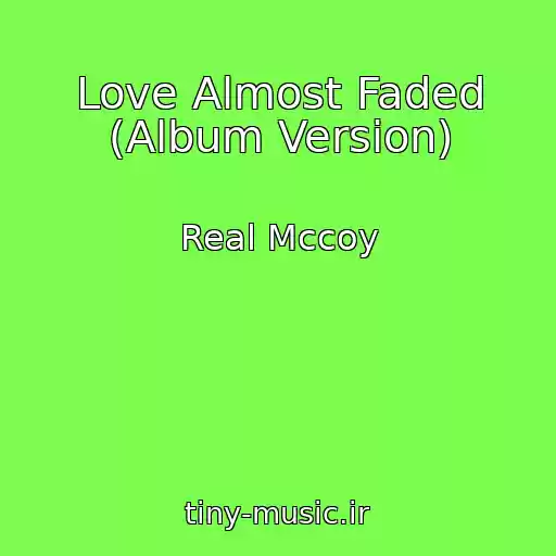 کاور آهنگ Love Almost Faded (Album Version) از Real Mccoy