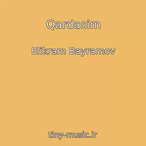 کاور آهنگ Qardasim از Elikram Bayramov
